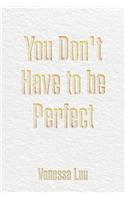 You Don't Have to Be Perfect
