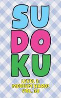 Sudoku Level 3: Medium Hard! Vol. 38: Play 9x9 Grid Sudoku Medium Hard Level 3 Volume 1-40 Play Them All Become A Sudoku Expert On The Road Paper Logic Games Become