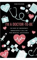 I'm a Doctor-To-Be Planner - 14-Week Daily Planner - Undated Calendar with Daily Agenda, Meal Planner and Water Intake Tracker