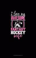 I Love My Awesome Fantasy Hockey Wife: Storyboard Notebook 1.85:1