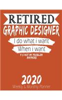 Retired Graphic Designer - I do What i Want When I Want 2020 Planner