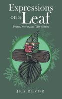 Expressions on a Leaf: Poetry, Verses, and Tiny Stories