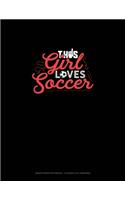 This Girl Loves Soccer: Graph Paper Notebook - 0.25 Inch (1/4") Squares