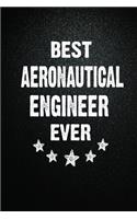 Best Aeronautical engineer Ever: 6X9 Inch- 100 Pages Blank Lined Journal Notebook Appreciation Gift. Paperback. Birthday or Christmas Gift For Aeronautical engineer.100 Pages Notebo