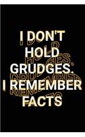 I Don't Hold Grudges. I Remember Facts