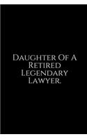 Daughter of A Retired: Lawyer Gift: 6x9 Notebook, Ruled, 100 pages, funny appreciation gag gift for men/women, for office, unique diary for her/him, perfect as a Gift. fun