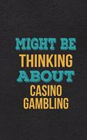 Might Be Thinking About Casino Gambling A5 Lined Notebook
