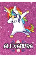 Alexandra - Dabbing Unicorn Notebook: Personalized Dabbing Unicorn notebook For Girls Who Love Unicorns - Cute Rainbow Unicorn, Cute Rainbow Unicorn For Kids, School, Students and Teache