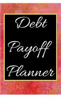 Debt payoff planner: Paying off debts Logbook -Personal/ Business Monthly Budget Planner- Budgeting & Money Management- Bill Paying tracking Book- Debt free Journal Plan
