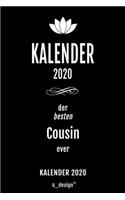 Kalender 2020 für Cousins / Cousin: Wochenplaner / Tagebuch / Journal für das ganze Jahr: Platz für Notizen, Planung / Planungen / Planer, Erinnerungen und Sprüche