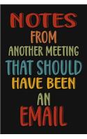 Notes From Another Meeting That Should Have Been An Email