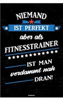 Niemand ist perfekt aber als Fitnesstrainer ist man verdammt nah dran! Notizbuch