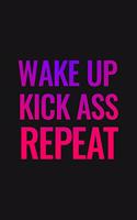 Wake Up Kickass Repeat