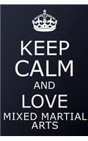 Keep Calm And Love Mixed Martial Arts Notebook - Mixed Martial Arts Gift