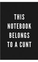This Notebook Belongs To A Cunt