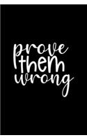 Prove Them Wrong Notebook: Blank Lined Notebook Journal for Work, School, Office - 6x9 110 page