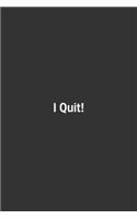 I Quit!.