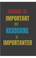 School Is Important But Kickboxing Is Importanter