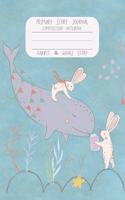 Primary Story Journal Composition Notebook Rabbit & Whale