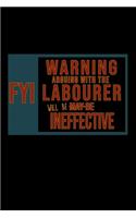 FYI. Warning arguing with the labourer will be ineffective