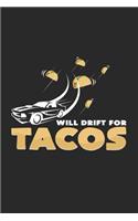 Will drift for tacos