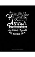 Don't Confuse My Personality With My Attitude My Personality Is Who I Am My Attitude Depends On Who You Are: Monthly Bill Planner & Organizer(393 Monthly Bill Planner & Organizer)