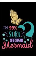 im 99% sure im a mermaid: Lined Notebook / Diary / Journal To Write In 6"x9" for Thanksgiving. be Grateful Thankful Blessed this fall and get the pumpkin & Turkey ready.