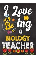 I Love Being Biology Teacher: Teacher Notebook, Journal or Planner for Teacher Gift, Thank You Gift to Show Your Gratitude During Teacher Appreciation Week