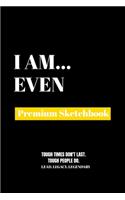 I Am Even: Premium Blank Sketchbook