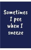 Sometimes I Pee When I Sneeze