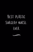 Best Plastic Surgery Nurse. Ever