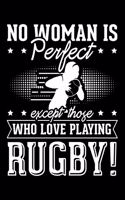 No Woman Is Perfect Except Those Who Love Playing Rugby!: Lined A5 Notebook for Martial Arts Journal