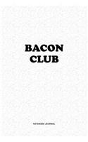 Bacon Club: A 6x9 Inch Notebook Journal Diary With A Bold Text Font Slogan On A Matte Cover and 120 Blank Lined Pages Makes A Great Alternative To A Card