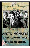 Arctic Monkeys Adult Coloring Book: Legendary English Rock Band And Award Winning Musical Icons Inspired Coloring Book for Adults