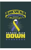 Never Underestamate the Power of a Person with Down Syndrome