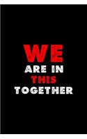 We Are In This Together