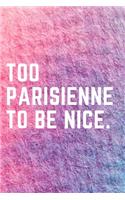 Too Parisienne To Be Nice