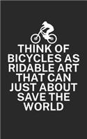 Think of bicycles as ridable art that can just about save the world