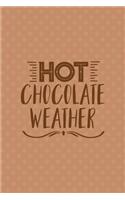 Hot Chocolate Weather