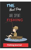 The best day are spend fishing: Fishing Journal, keep track of your fishing, 100 Pages 6''x9'' easy to carry anywhere