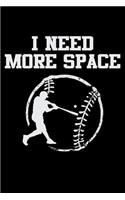 I Need More Space: Funny Softball Player Lined Journal Gifts. Best Softball Catcher Lined Journal Gifts For Softball Catcher who loves softball. Cute Softball Player L