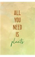 All You Need Is Plants