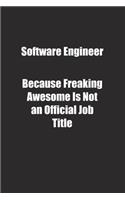 Software Engineer Because Freaking Awesome Is Not an Official Job Title.