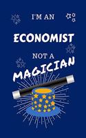 I'm An Economist Not A Magician