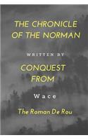 The Chronicle Of The Norman Conquest From The Roman De Rou