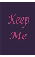 Keep me