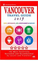 Vancouver Travel Guide 2019: Shops, Restaurants, Arts, Entertainment and Nightlife in Vancouver, Canada (City Travel Guide 2019).