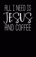 All I Need Is Jesus and Coffee: Journal, 120 Blank Lined Pages, Black Matte Softcover, 6 X 9 Notebook