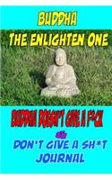 Buddha The Enlighten One Buddha doesn't give a f*ck & Don't give a sh*t journal