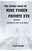 Secret Cases of Mike Fisher Private Eye